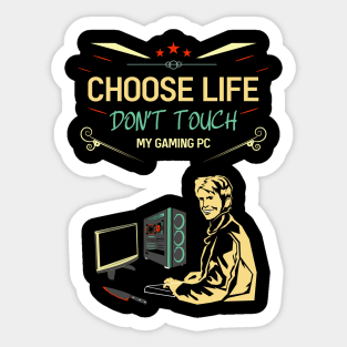 Choose life don't touch my gaming pc re:color 03 Sticker